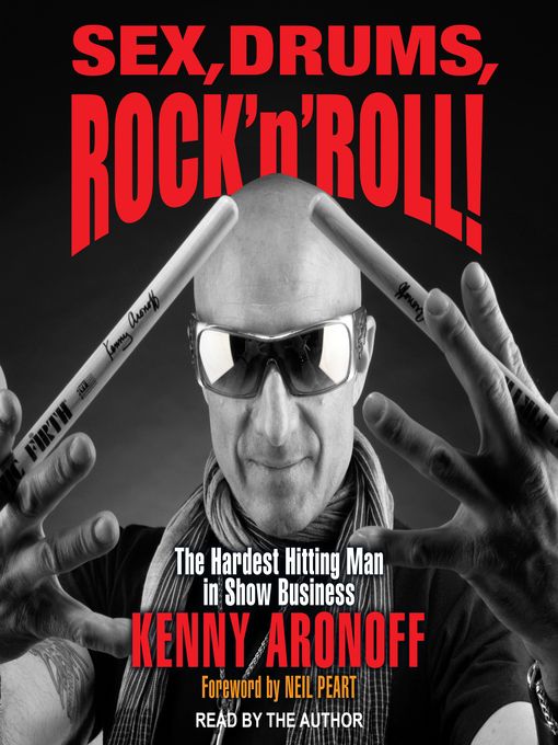 Title details for Sex, Drums, Rock 'n' Roll! by Kenny Aronoff - Available
